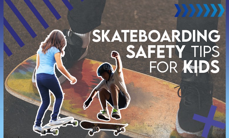 Skateboarding Safety Tips for Kids