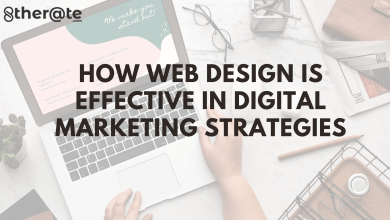 Photo of How Web Design is Effective in Digital Marketing Strategies