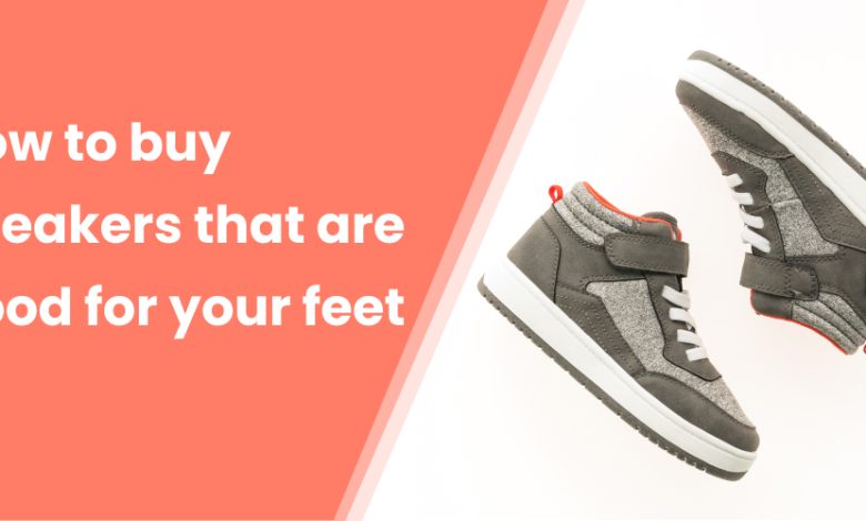 How to buy sneakers that are good for your feet