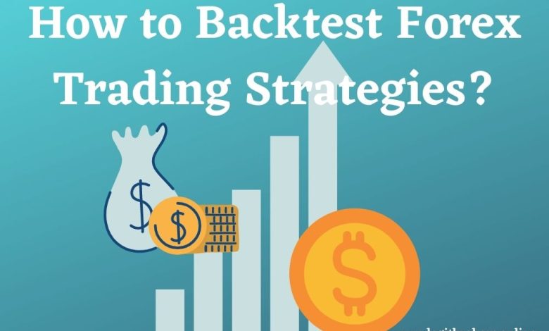 How to Backtest Forex Trading Strategies?