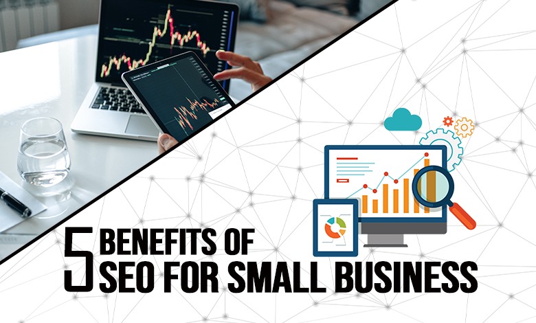 5 Benefits of SEO for Small Business