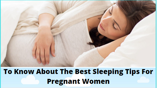 To Know About The Best Sleeping Tips For Pregnant Women