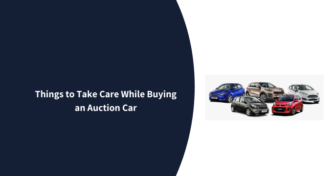 Things to Take Care While Buying an Auction Car