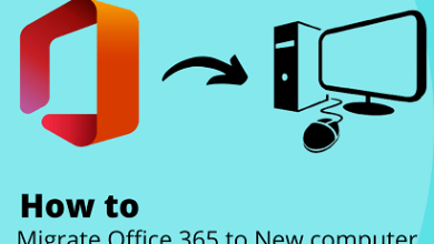 Photo of How to Migrate Office 365 to New computer?