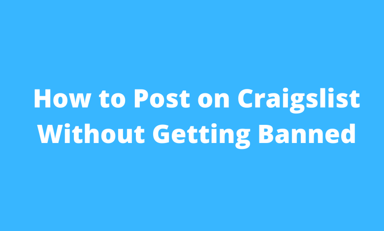 How to Post on Craigslist Without Getting Banned