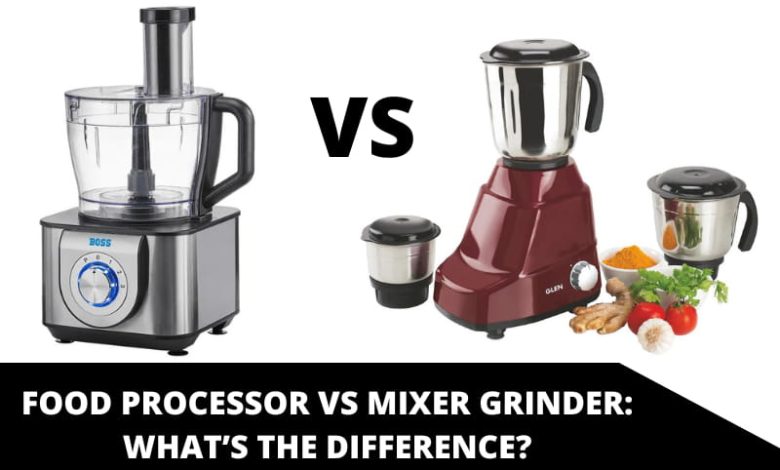 Food Processor vs Mixer Grinder_ What’s the Difference_