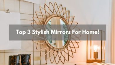 Photo of Top 3 Stylish Mirrors For Home!